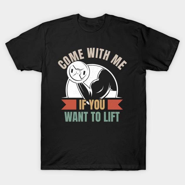 Come With Me If You Want to Lift - Retro T-Shirt by Retusafi